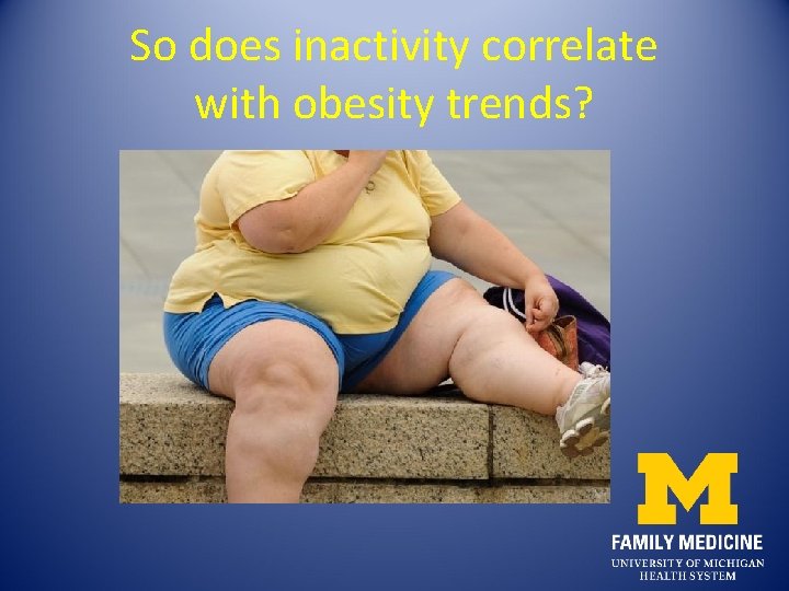 So does inactivity correlate with obesity trends? So does inactivity correlate with obesity trends?