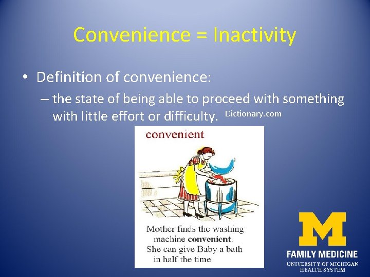 Convenience = Inactivity • Definition of convenience: – the state of being able to Convenience = Inactivity • Definition of convenience: – the state of being able to