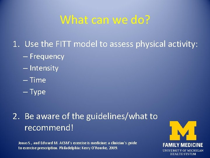 What can we do? 1. Use the FITT model to assess physical activity: –