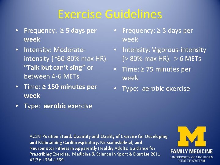 Exercise Guidelines • Frequency: ≥ 5 days per week • Intensity: Moderateintensity (~60 -80%