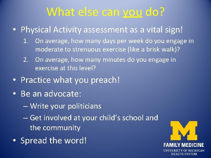 What else can you do? • Physical Activity assessment as a vital sign! 1.