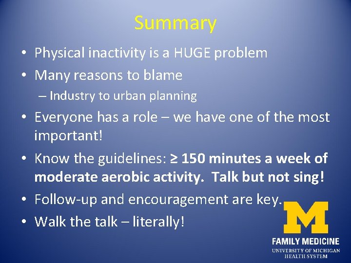 Summary • Physical inactivity is a HUGE problem • Many reasons to blame –