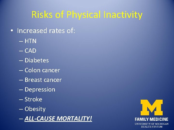 Risks of Physical Inactivity • Increased rates of: – HTN – CAD – Diabetes