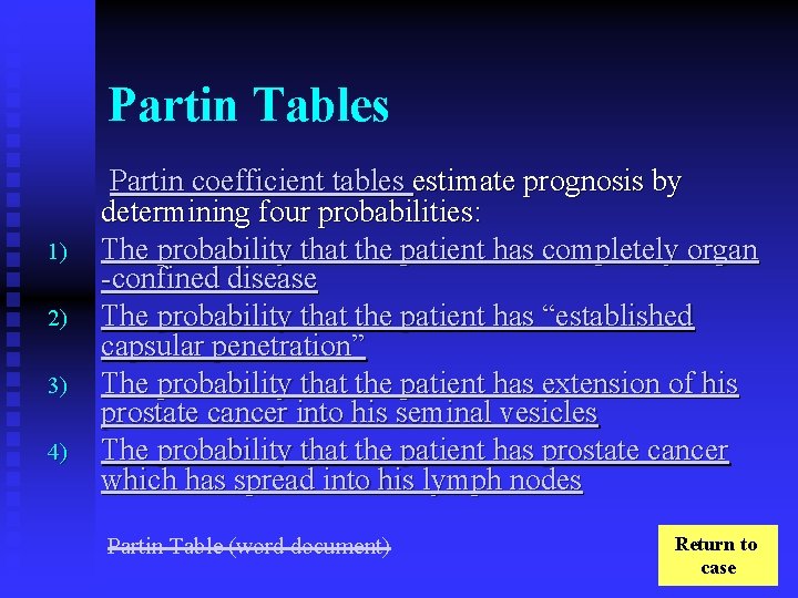 Partin Tables 1) 2) 3) 4) Partin coefficient tables estimate prognosis by determining four