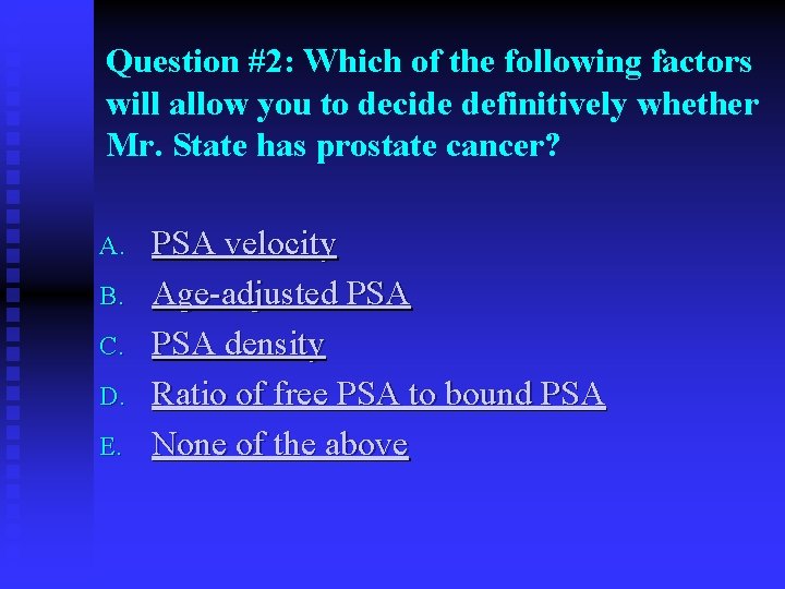 Question #2: Which of the following factors will allow you to decide definitively whether