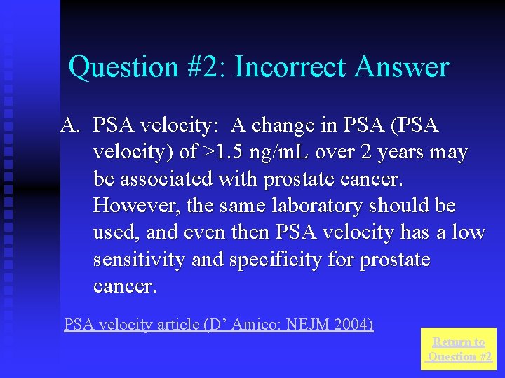 Question #2: Incorrect Answer A. PSA velocity: A change in PSA (PSA velocity) of