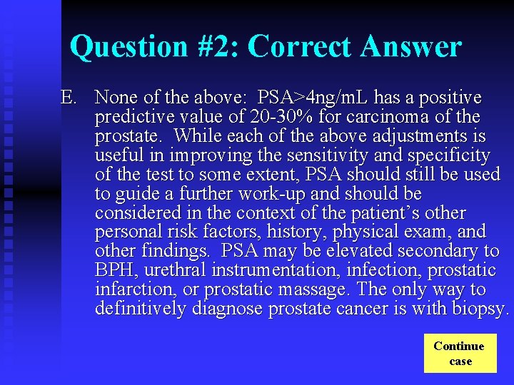 Question #2: Correct Answer E. None of the above: PSA>4 ng/m. L has a