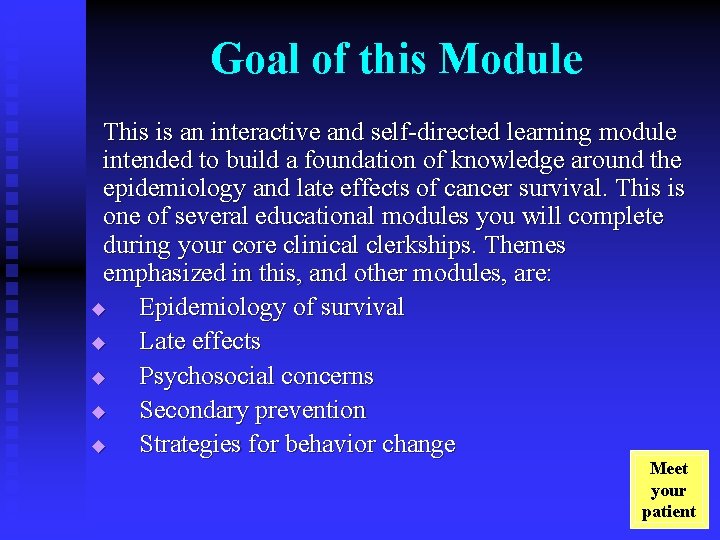 Goal of this Module This is an interactive and self-directed learning module intended to