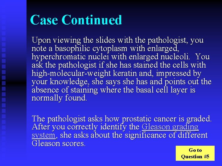 Case Continued Upon viewing the slides with the pathologist, you note a basophilic cytoplasm