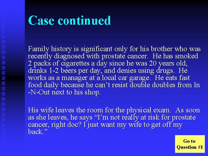 Case continued Family history is significant only for his brother who was recently diagnosed