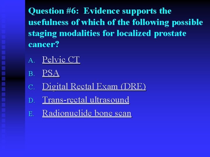 Question #6: Evidence supports the usefulness of which of the following possible staging modalities