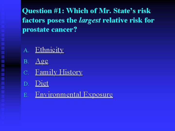 Question #1: Which of Mr. State’s risk factors poses the largest relative risk for