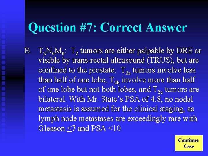 Question #7: Correct Answer B. T 2 N 0 M 0: T 2 tumors