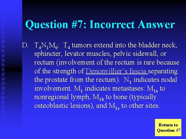 Question #7: Incorrect Answer D. T 4 N 1 M 0: T 4 tumors