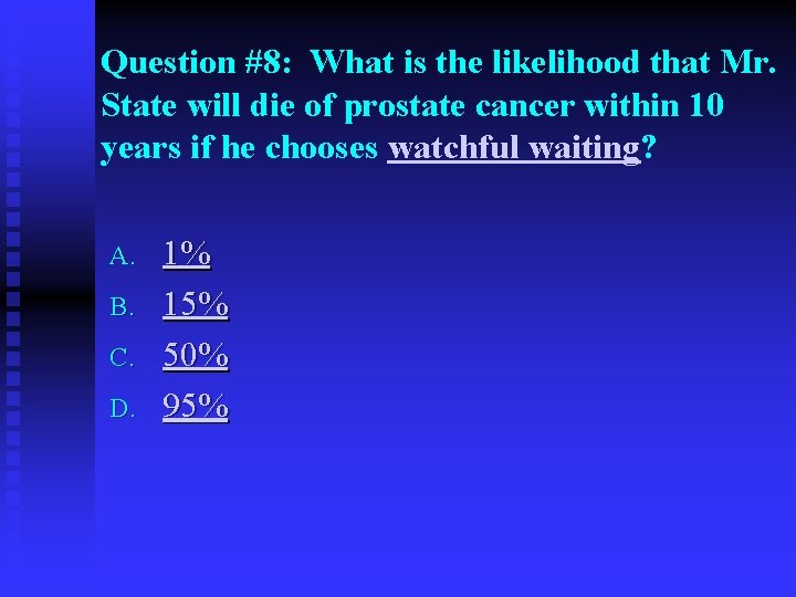 Question #8: What is the likelihood that Mr. State will die of prostate cancer