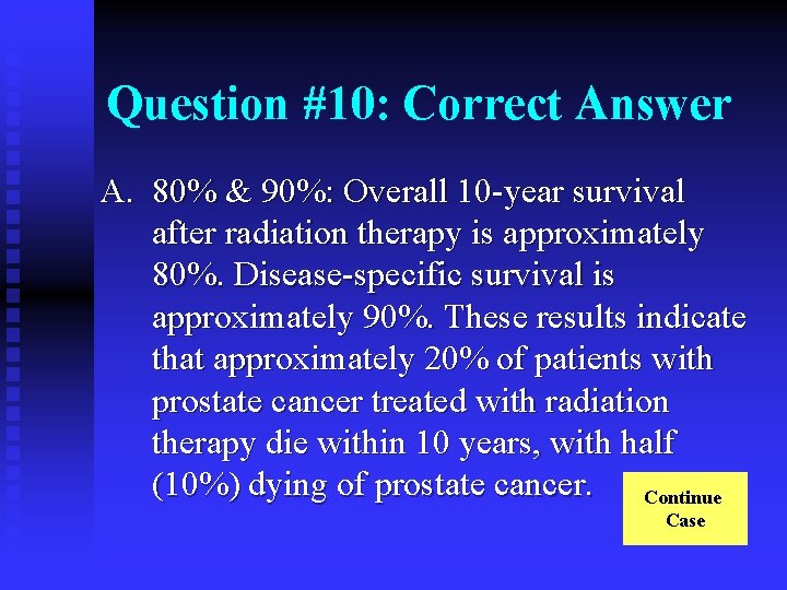 Question #10: Correct Answer A. 80% & 90%: Overall 10 -year survival after radiation