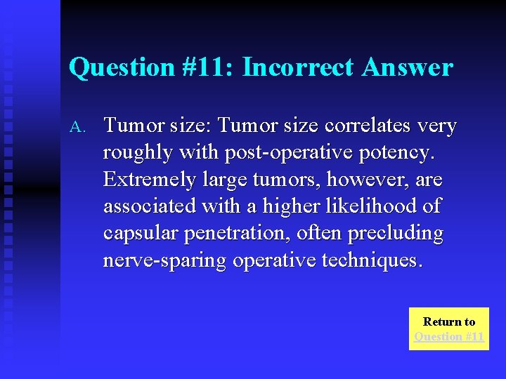 Question #11: Incorrect Answer A. Tumor size: Tumor size correlates very roughly with post-operative