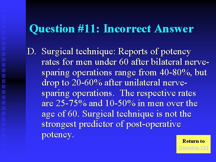 Question #11: Incorrect Answer D. Surgical technique: Reports of potency rates for men under