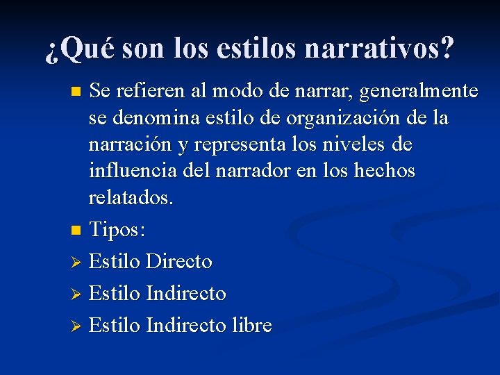 ¿Qué son los estilos narrativos? Se refieren al modo de narrar, generalmente se denomina ¿Qué son los estilos narrativos? Se refieren al modo de narrar, generalmente se denomina