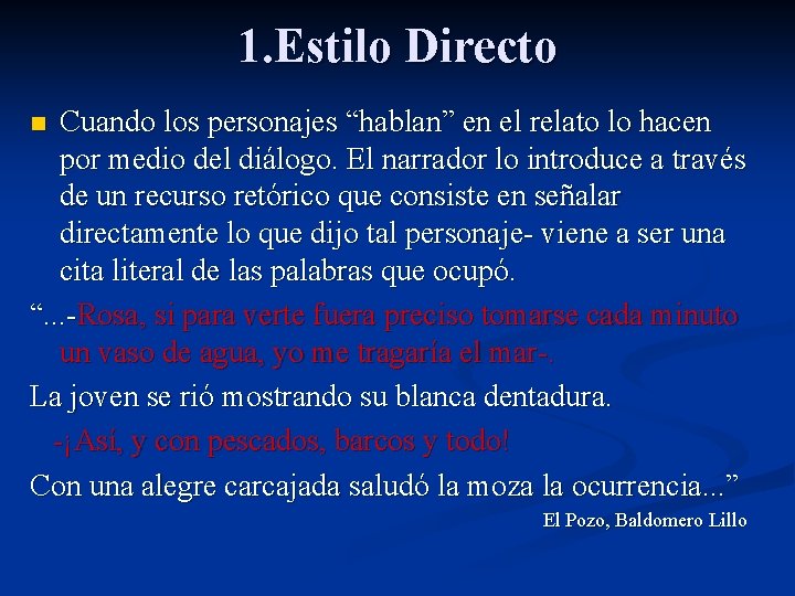 1. Estilo Directo Cuando los personajes “hablan” en el relato lo hacen por medio 1. Estilo Directo Cuando los personajes “hablan” en el relato lo hacen por medio