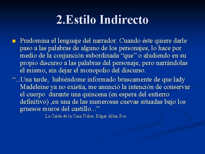 2. Estilo Indirecto Predomina el lenguaje del narrador. Cuando éste quiere darle paso a 2. Estilo Indirecto Predomina el lenguaje del narrador. Cuando éste quiere darle paso a