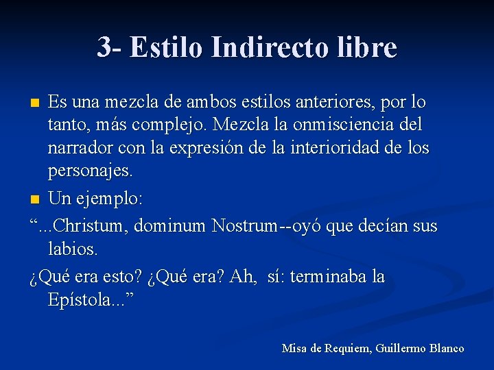 3 - Estilo Indirecto libre Es una mezcla de ambos estilos anteriores, por lo 3 - Estilo Indirecto libre Es una mezcla de ambos estilos anteriores, por lo