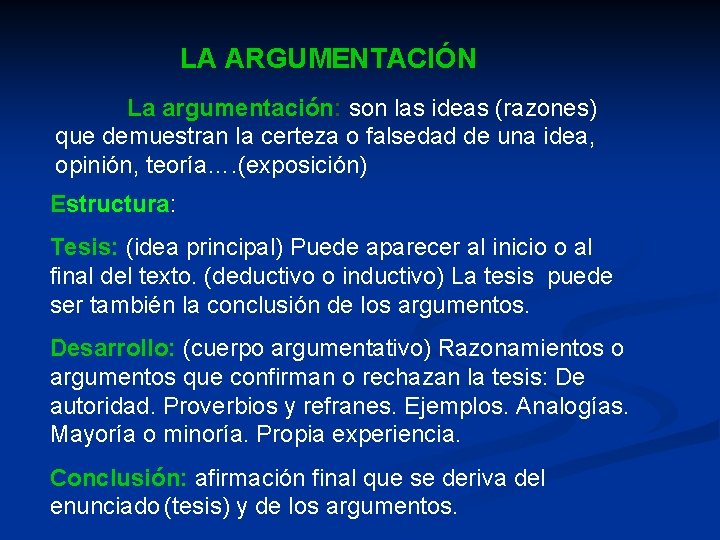 LA ARGUMENTACIÓN La argumentación: son las ideas (razones) que demuestran la certeza o falsedad LA ARGUMENTACIÓN La argumentación: son las ideas (razones) que demuestran la certeza o falsedad