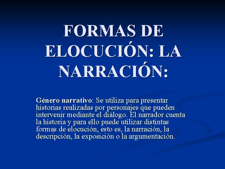 FORMAS DE ELOCUCIÓN: LA NARRACIÓN: Género narrativo: Se utiliza para presentar historias realizadas por FORMAS DE ELOCUCIÓN: LA NARRACIÓN: Género narrativo: Se utiliza para presentar historias realizadas por