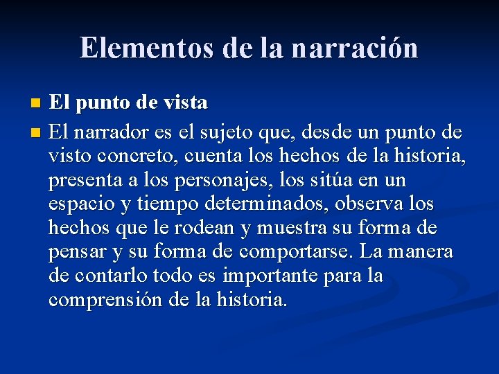 Elementos de la narración El punto de vista n El narrador es el sujeto Elementos de la narración El punto de vista n El narrador es el sujeto