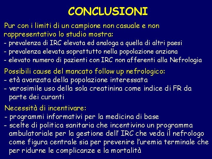 CONCLUSIONI Pur con i limiti di un campione non casuale e non rappresentativo lo