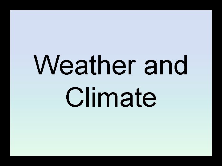 Weather and Climate 