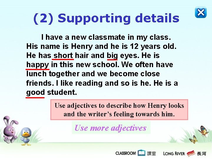 (2) Supporting details I have a new classmate in my class. His name is (2) Supporting details I have a new classmate in my class. His name is