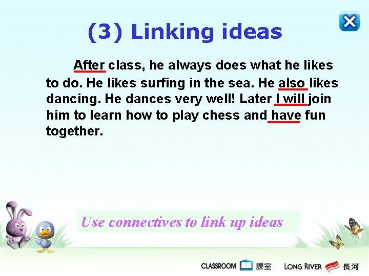 (3) Linking ideas After class, he always does what he likes to do. He (3) Linking ideas After class, he always does what he likes to do. He