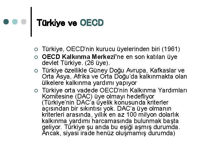 Türkiye ve OECD ¢ ¢ Türkiye, OECD’nin kurucu üyelerinden biri (1961) OECD Kalkınma Merkezi’ne