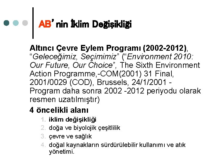 AB’nin İklim Değişikliği Altıncı Çevre Eylem Programı (2002 -2012), “Geleceğimiz, Seçimimiz” (“Environment 2010: Our