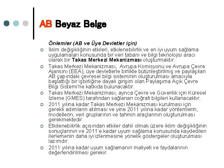 AB Beyaz Belge ¢ ¢ ¢ Önlemler (AB ve Üye Devletler için) İklim değişikliğinin