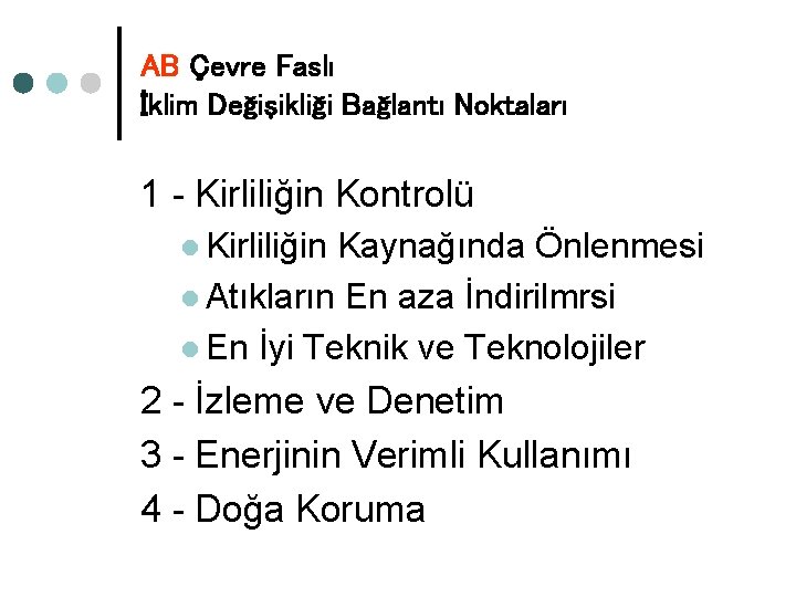 AB Çevre Faslı İklim Değişikliği Bağlantı Noktaları 1 - Kirliliğin Kontrolü l Kirliliğin Kaynağında