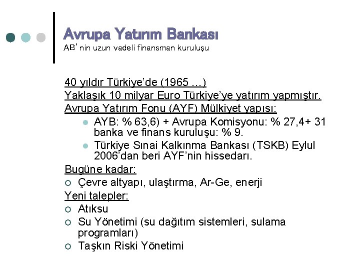 Avrupa Yatırım Bankası AB’nin uzun vadeli finansman kuruluşu 40 yıldır Türkiye’de (1965 …) Yaklaşık