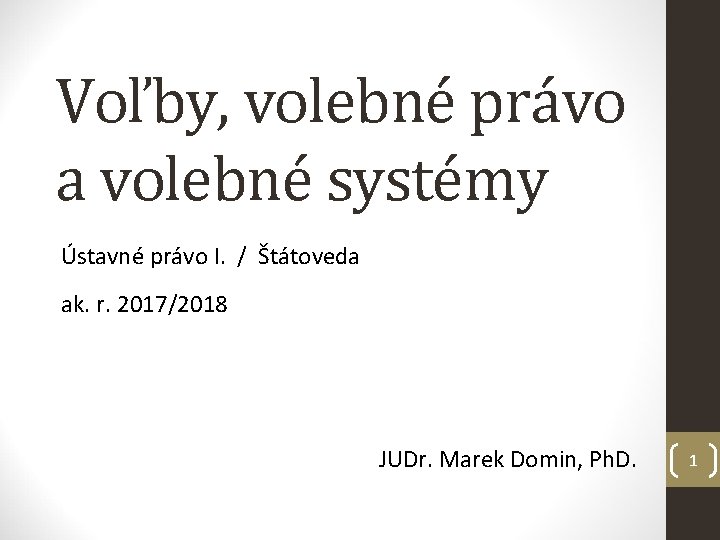 Voľby, volebné právo a volebné systémy Ústavné právo I. / Štátoveda ak. r. 2017/2018