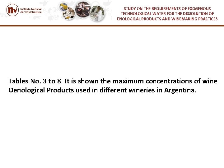 STUDY ON THE REQUIREMENTS OF EXOGENOUS TECHNOLOGICAL WATER FOR THE DISSOLUTION OF ENOLOGICAL PRODUCTS STUDY ON THE REQUIREMENTS OF EXOGENOUS TECHNOLOGICAL WATER FOR THE DISSOLUTION OF ENOLOGICAL PRODUCTS