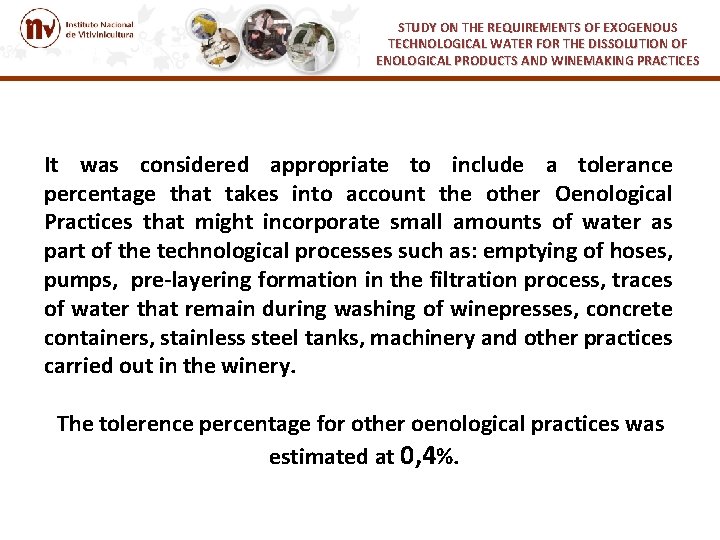 STUDY ON THE REQUIREMENTS OF EXOGENOUS TECHNOLOGICAL WATER FOR THE DISSOLUTION OF ENOLOGICAL PRODUCTS STUDY ON THE REQUIREMENTS OF EXOGENOUS TECHNOLOGICAL WATER FOR THE DISSOLUTION OF ENOLOGICAL PRODUCTS