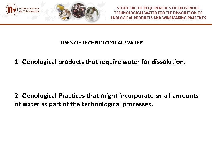 STUDY ON THE REQUIREMENTS OF EXOGENOUS TECHNOLOGICAL WATER FOR THE DISSOLUTION OF ENOLOGICAL PRODUCTS STUDY ON THE REQUIREMENTS OF EXOGENOUS TECHNOLOGICAL WATER FOR THE DISSOLUTION OF ENOLOGICAL PRODUCTS