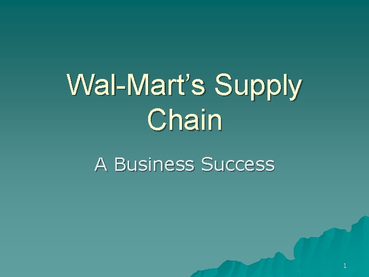 Wal-Mart’s Supply Chain A Business Success 1 