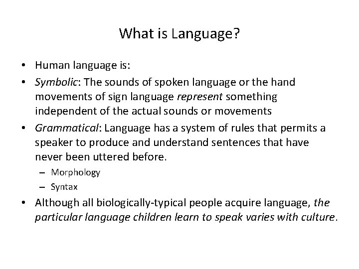 What is Language? • Human language is: • Symbolic: The sounds of spoken language