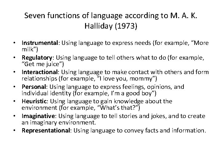 Seven functions of language according to M. A. K. Halliday (1973) • Instrumental: Using