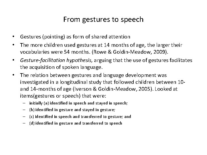 From gestures to speech • Gestures (pointing) as form of shared attention • The