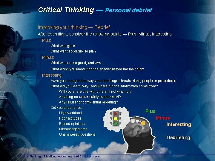 Critical Thinking — Personal debrief Improving your thinking — Debrief After each flight, consider