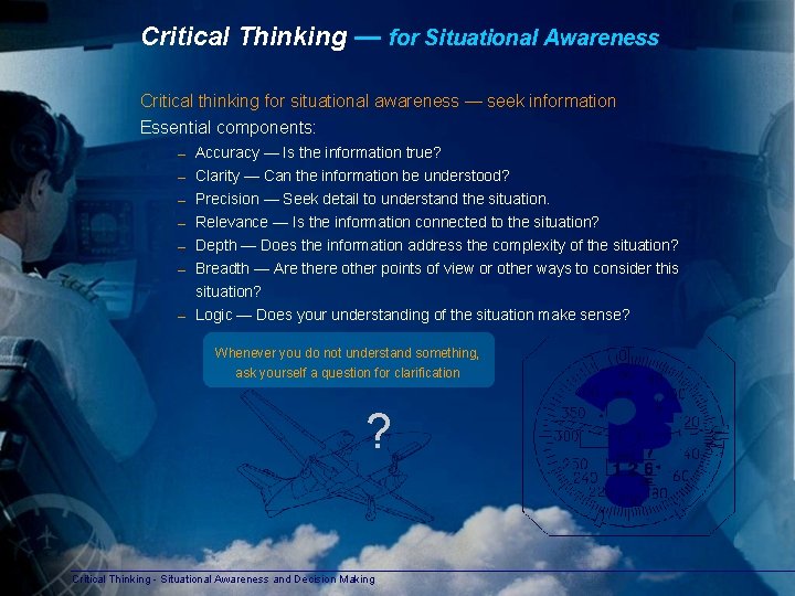 Critical Thinking — for Situational Awareness Critical thinking for situational awareness — seek information