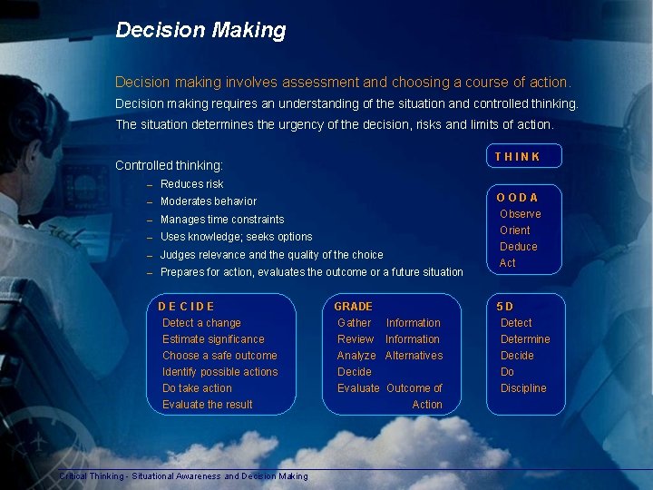 Decision Making Decision making involves assessment and choosing a course of action. Decision making