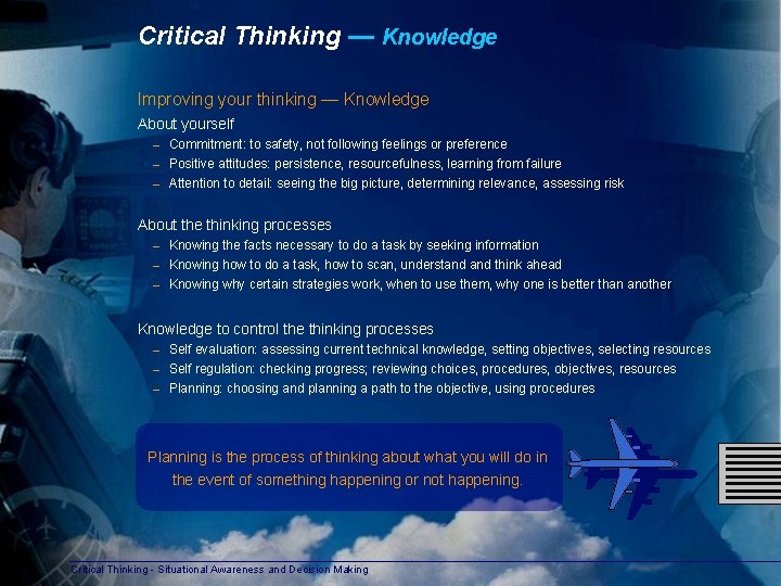 Critical Thinking — Knowledge Improving your thinking — Knowledge About yourself – – –